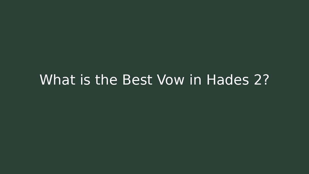 What is the Best Vow in Hades 2? - Critter Realm
