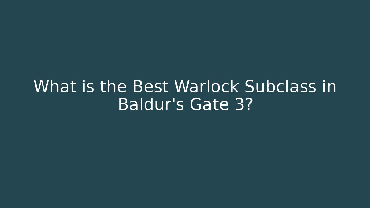 What is the Best Warlock Subclass in Baldur's Gate 3?