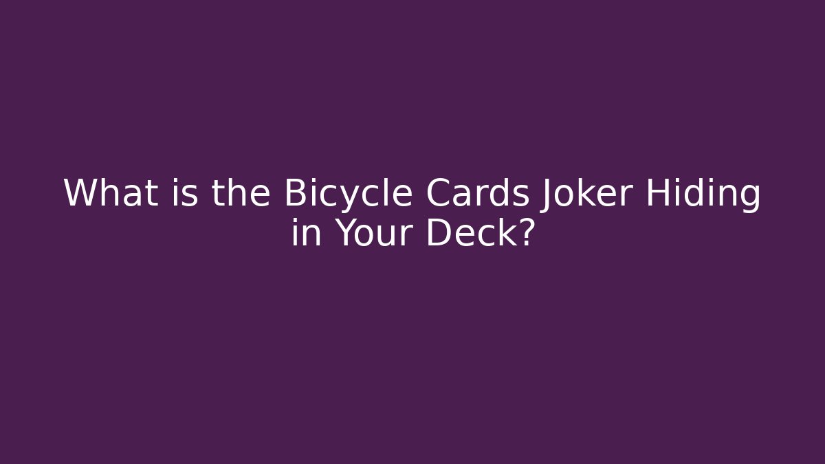 What is the Bicycle Cards Joker Hiding in Your Deck?