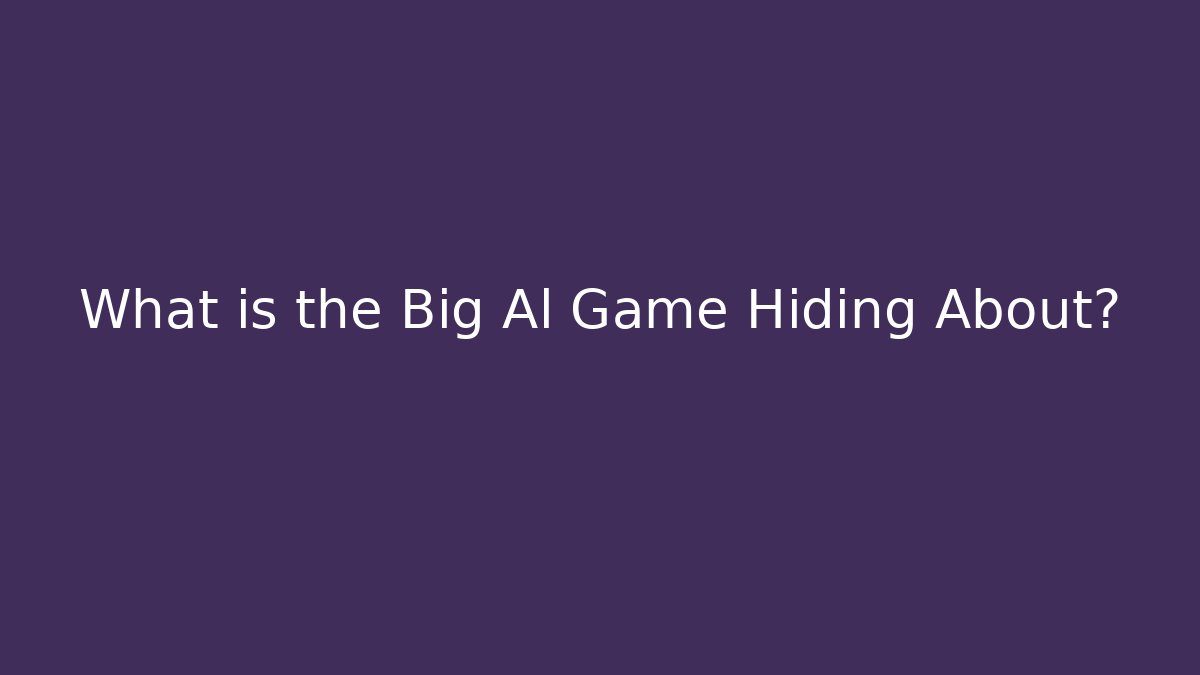 What is the Big Al Game Hiding About?