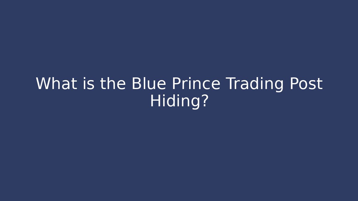 What is the Blue Prince Trading Post Hiding?