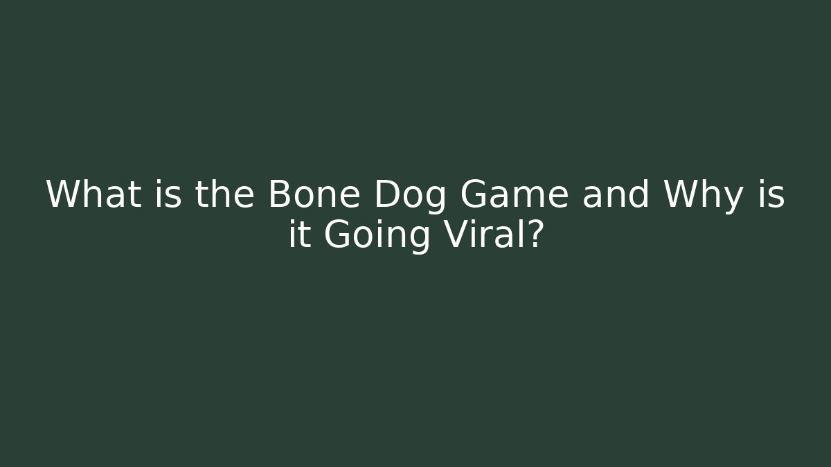What is the Bone Dog Game and Why is it Going Viral?