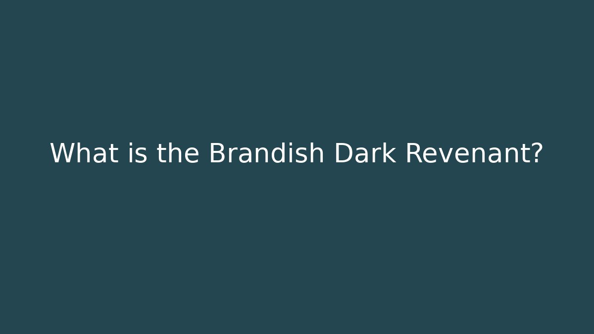 What is the Brandish Dark Revenant? - Critter Realm