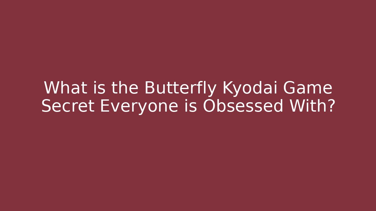 What is the Butterfly Kyodai Game Secret Everyone is Obsessed With?