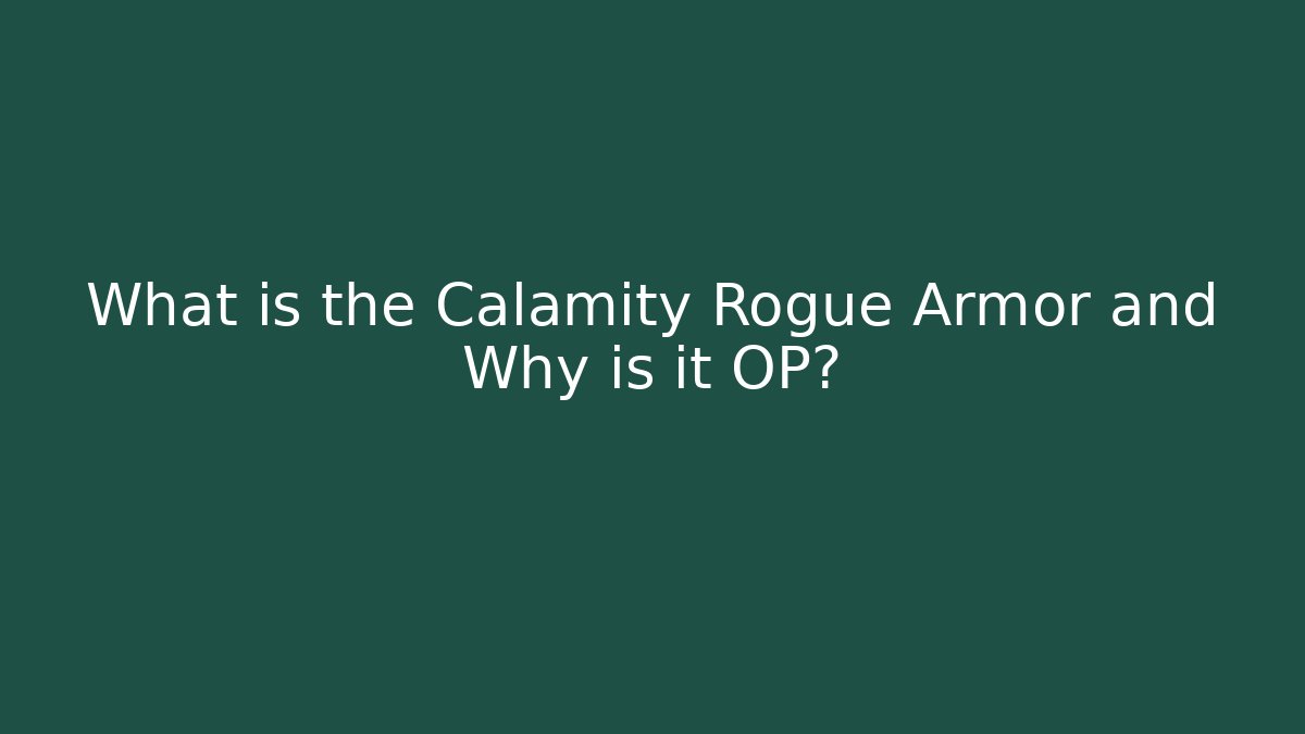 What is the Calamity Rogue Armor and Why is it OP?