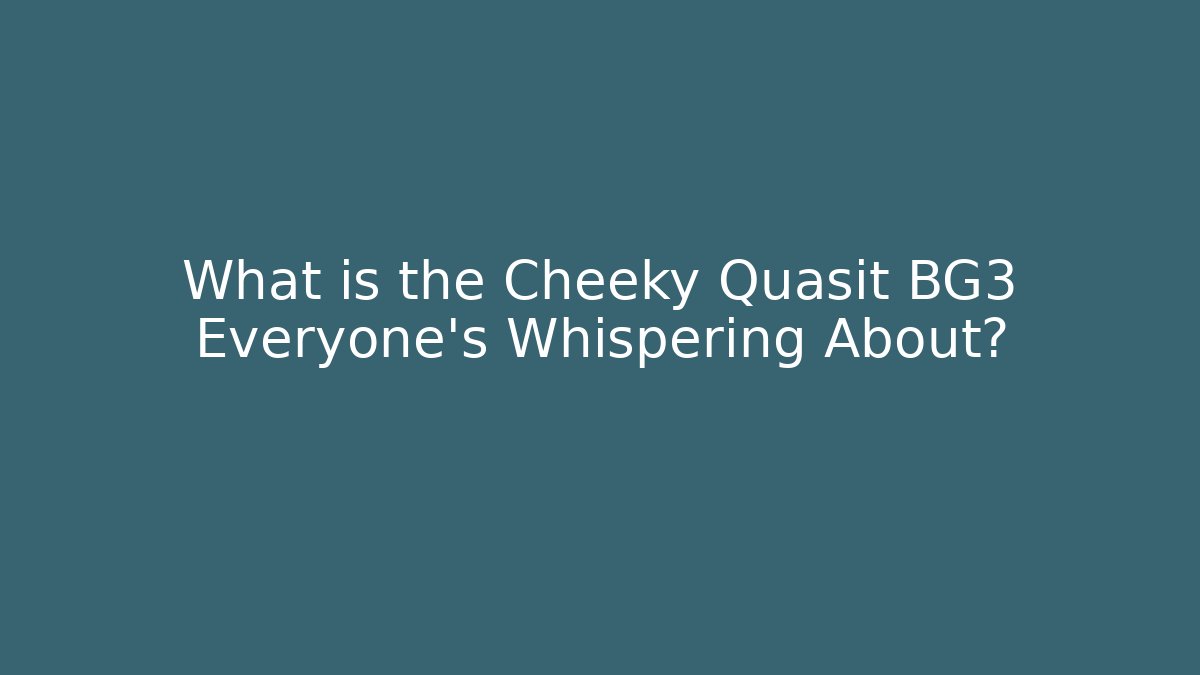 What is the Cheeky Quasit BG3 Everyone's Whispering About?