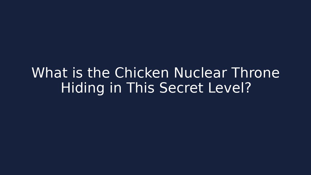 What is the Chicken Nuclear Throne Hiding in This Secret Level? - Critter Realm