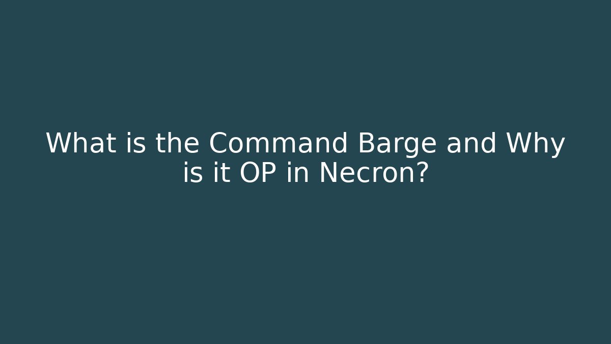 What is the Command Barge and Why is it OP in Necron?