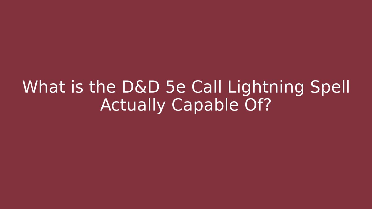 What is the D&D 5e Call Lightning Spell Actually Capable Of?