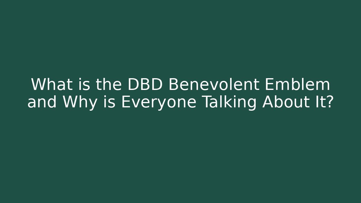 What is the DBD Benevolent Emblem and Why is Everyone Talking About It?