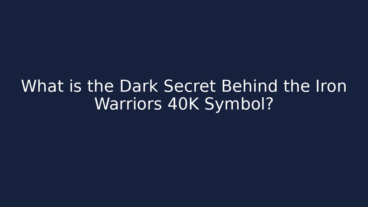 What is the Dark Secret Behind the Iron Warriors 40K Symbol?