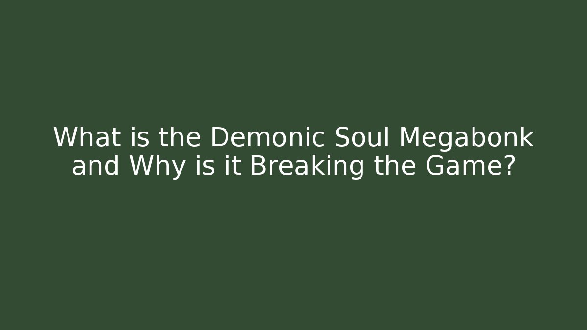 What is the Demonic Soul Megabonk and Why is it Breaking the Game?