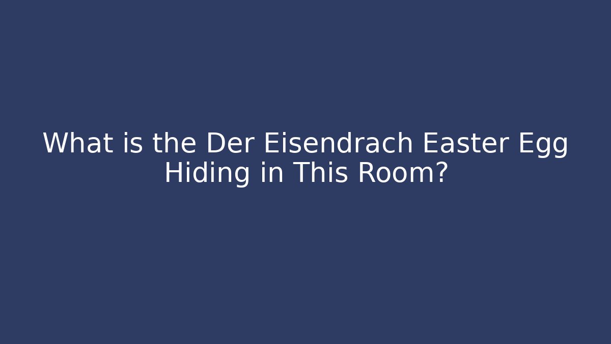 What is the Der Eisendrach Easter Egg Hiding in This Room?