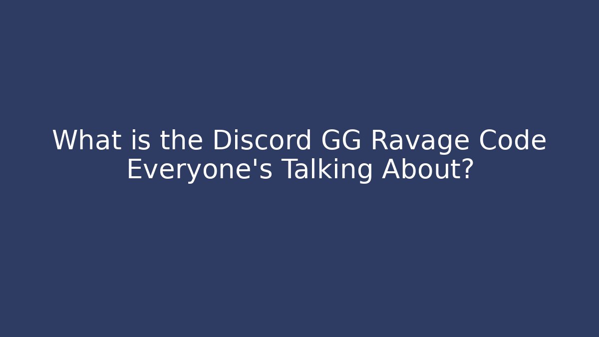 What is the Discord GG Ravage Code Everyone's Talking About? - Critter Realm