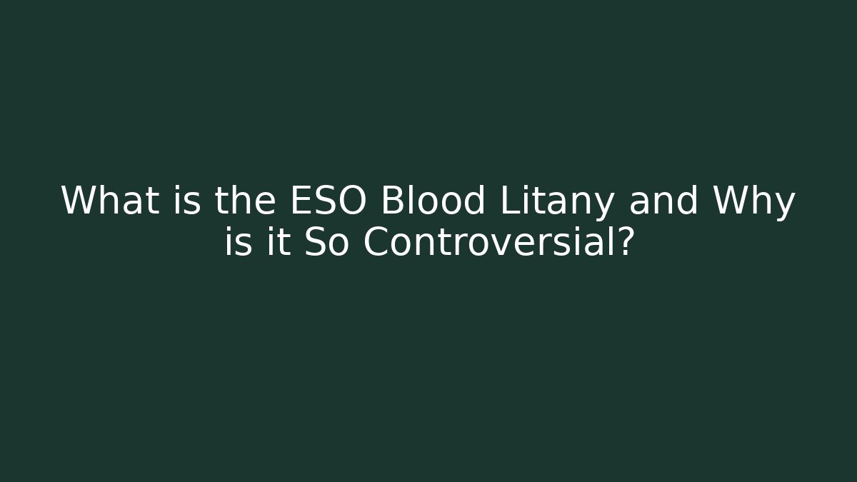 What is the ESO Blood Litany and Why is it So Controversial?