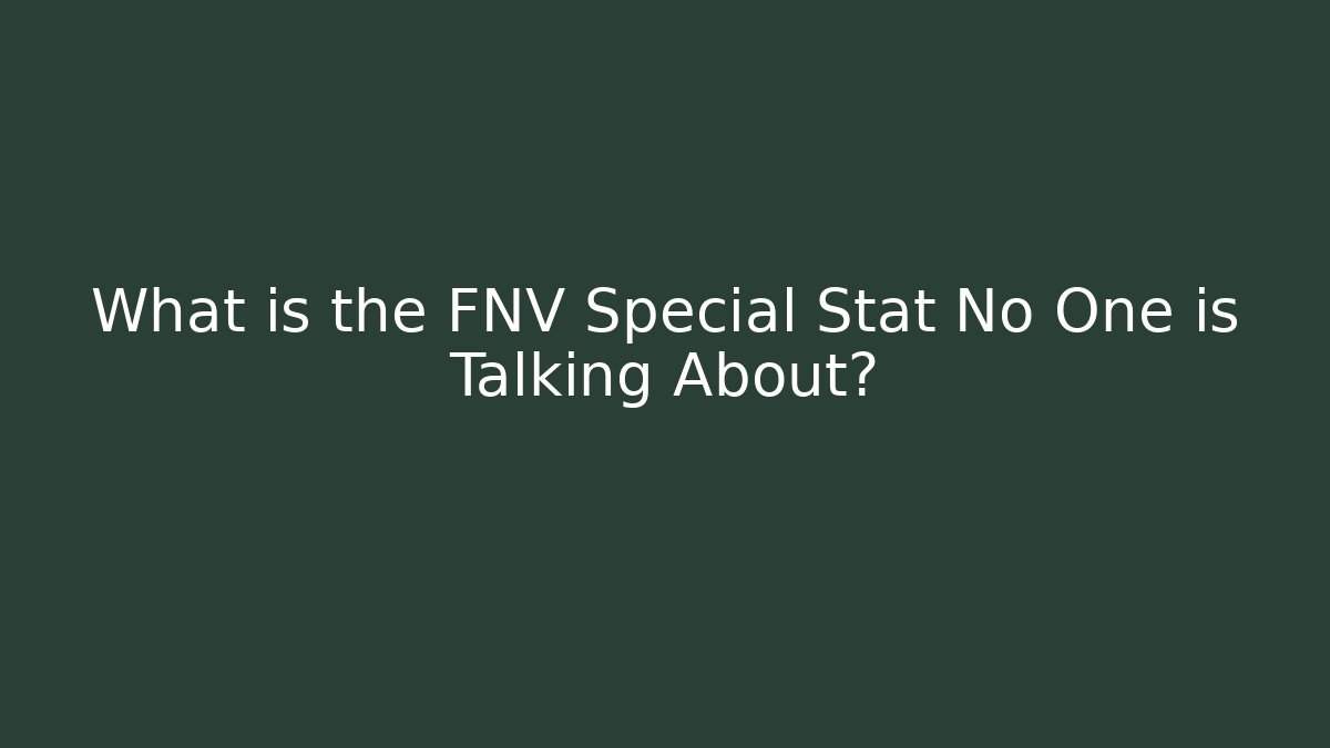 What is the FNV Special Stat No One is Talking About?
