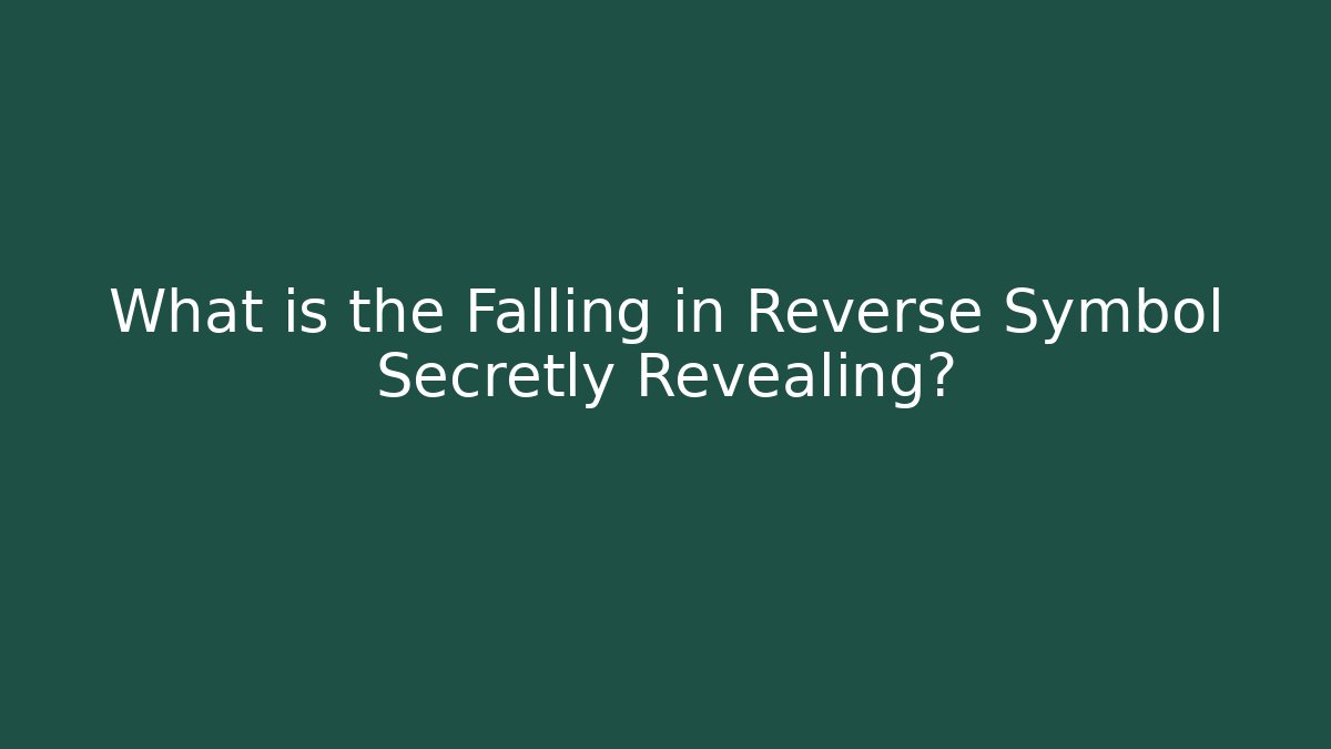 What is the Falling in Reverse Symbol Secretly Revealing? - Critter Realm
