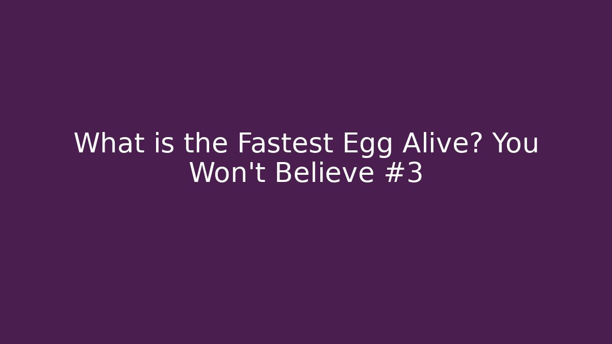 What is the Fastest Egg Alive? You Won't Believe #3 - Critter Realm