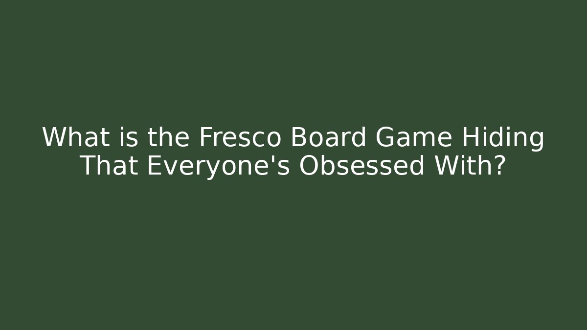 What is the Fresco Board Game Hiding That Everyone's Obsessed With?