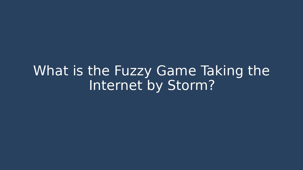 What is the Fuzzy Game Taking the Internet by Storm? - Critter Realm