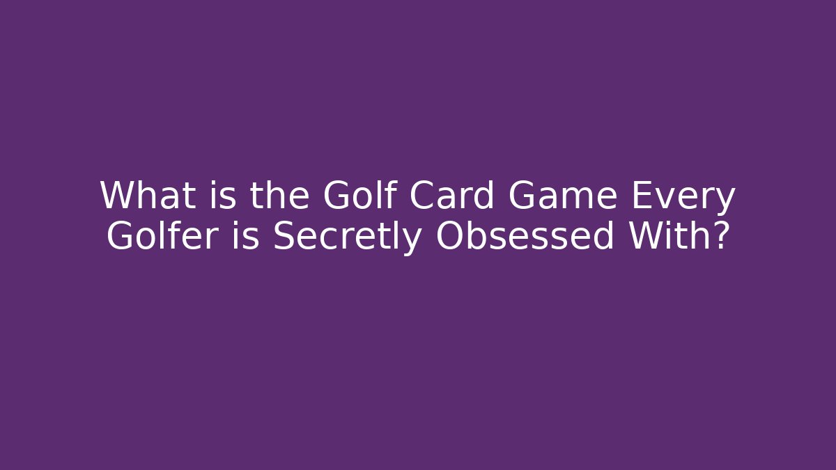 What is the Golf Card Game Every Golfer is Secretly Obsessed With? - Critter Realm