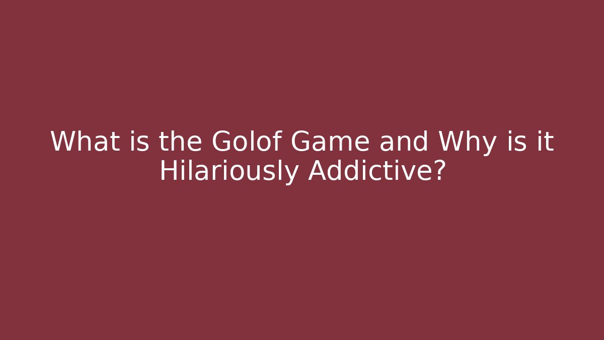 What is the Golof Game and Why is it Hilariously Addictive?