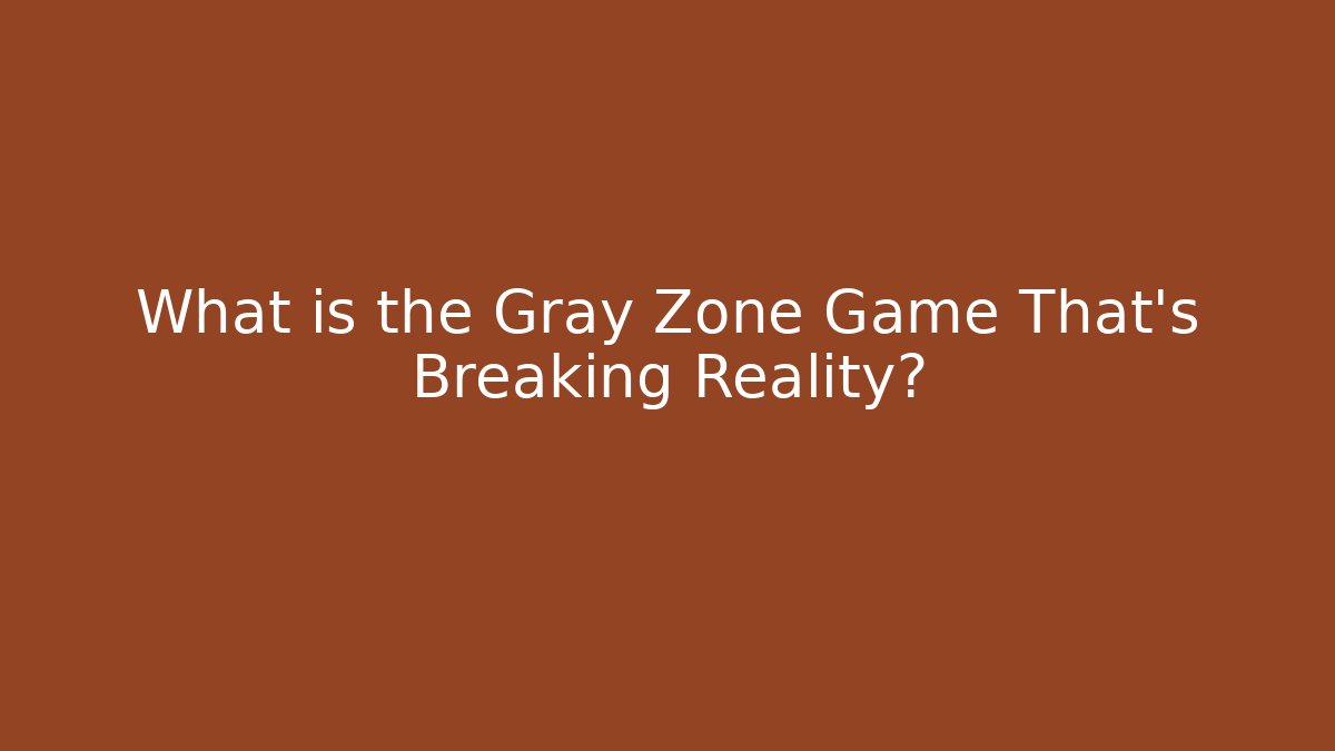 What is the Gray Zone Game That's Breaking Reality? - Critter Realm