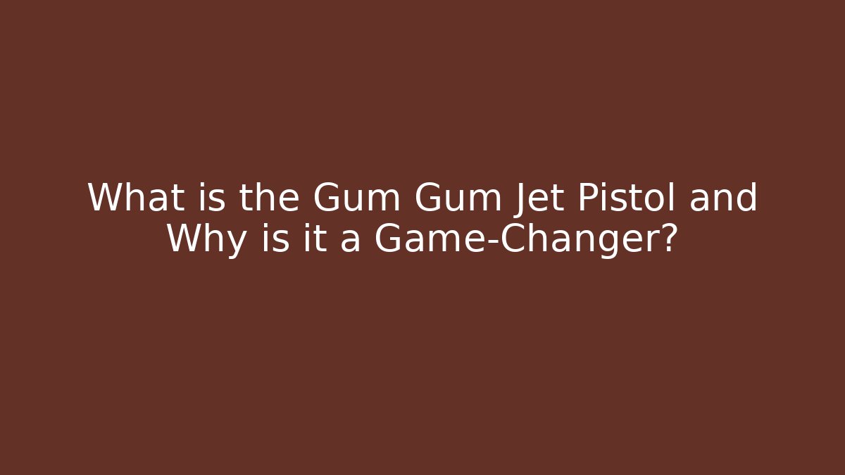 What is the Gum Gum Jet Pistol and Why is it a Game-Changer?
