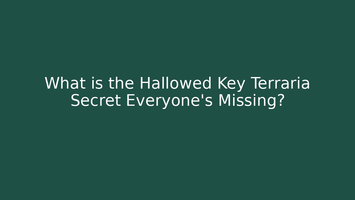 What is the Hallowed Key Terraria Secret Everyone's Missing?