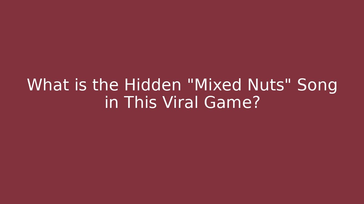 What is the Hidden "Mixed Nuts" Song in This Viral Game?