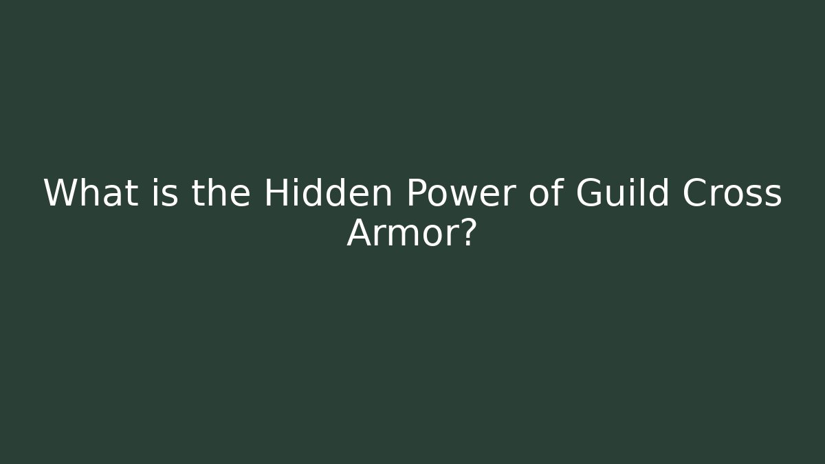 What is the Hidden Power of Guild Cross Armor? - Critter Realm