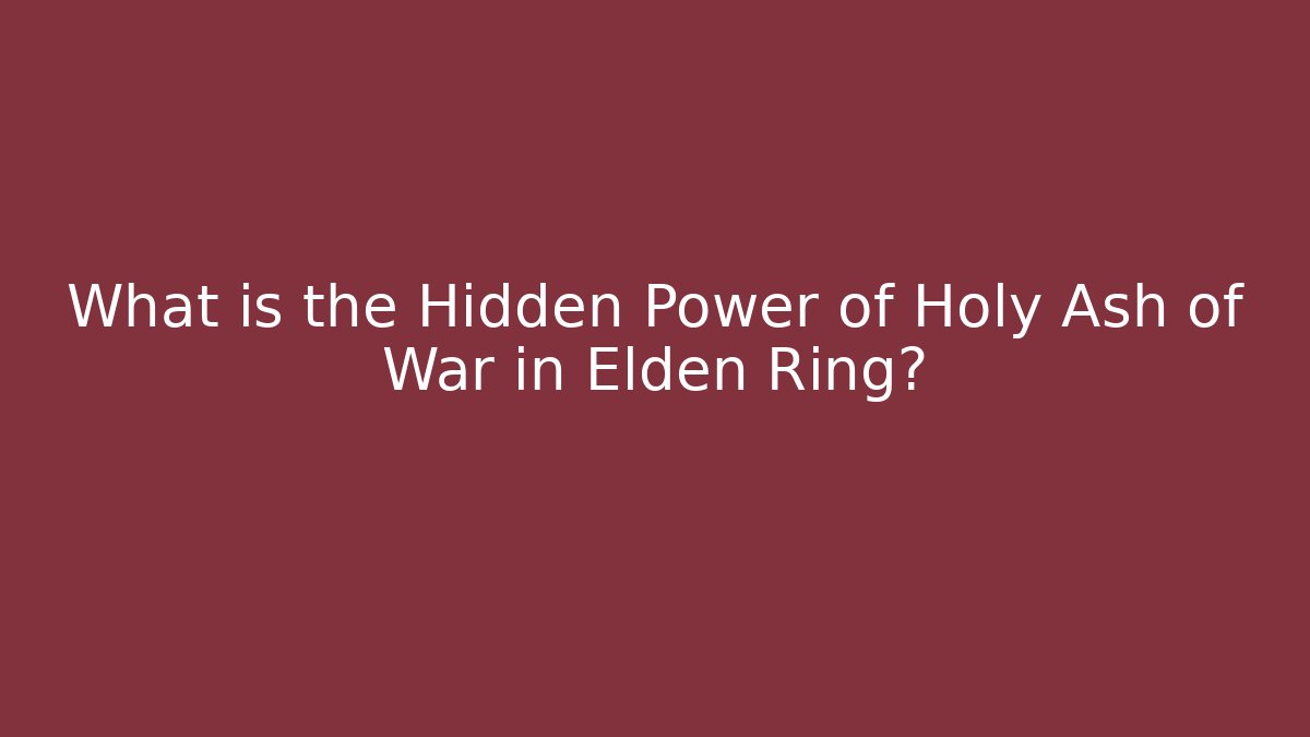 What is the Hidden Power of Holy Ash of War in Elden Ring? - Critter Realm