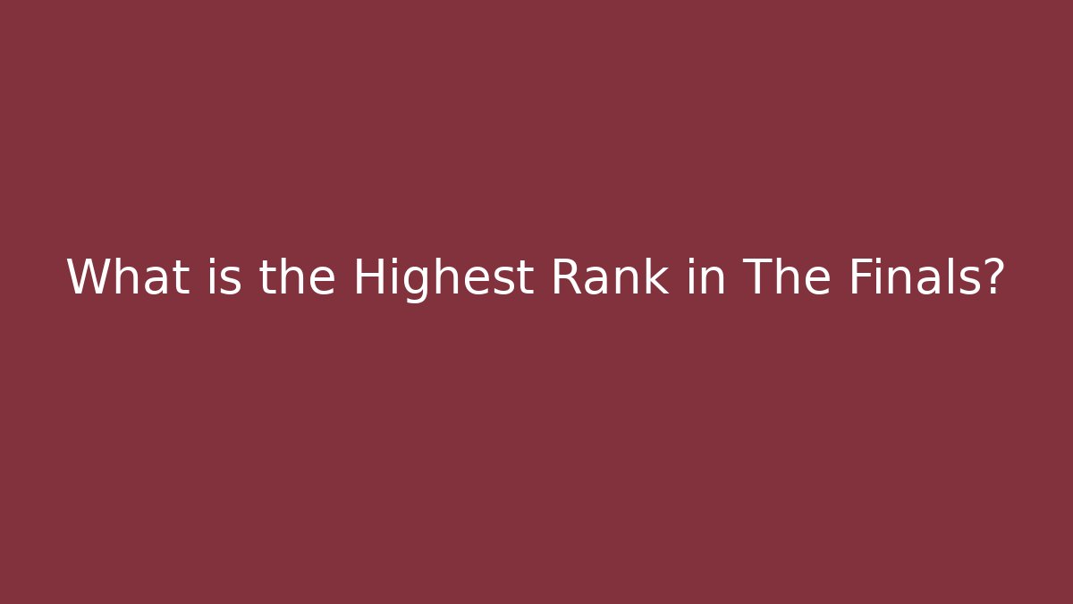 What is the Highest Rank in The Finals?