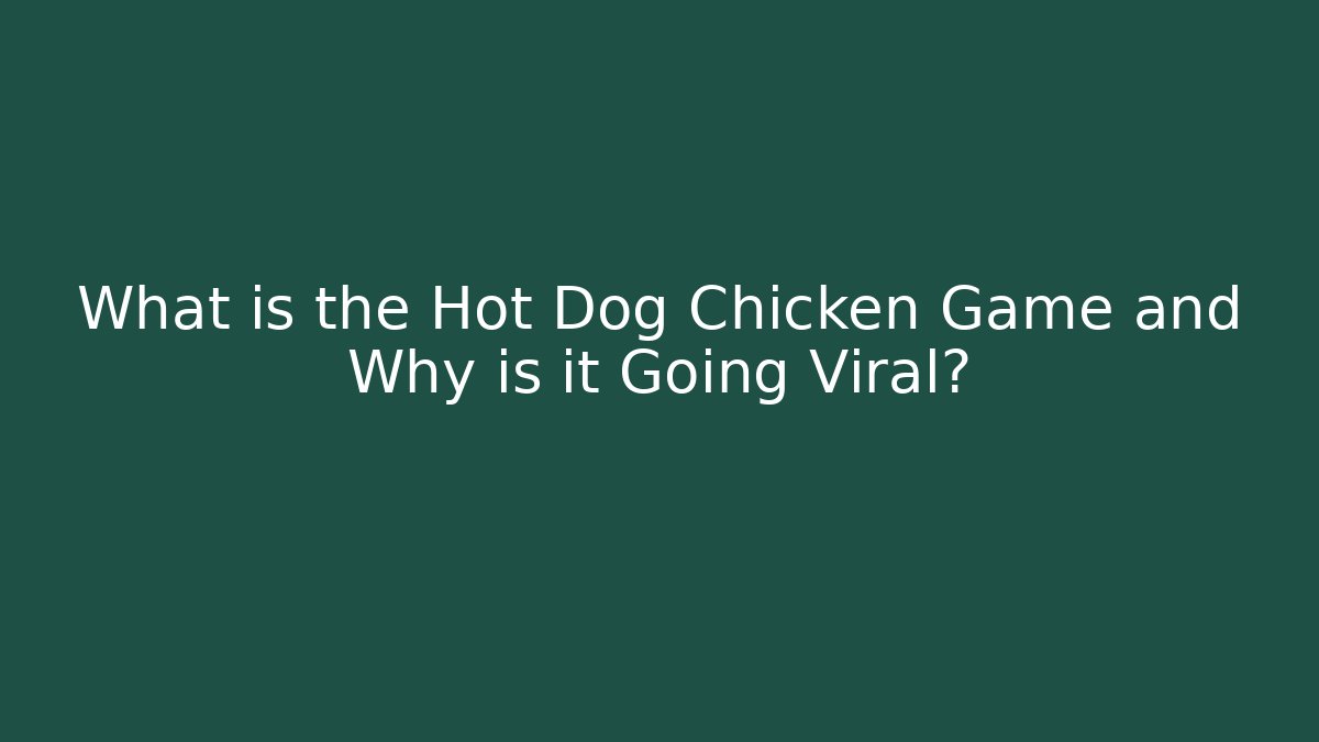 What is the Hot Dog Chicken Game and Why is it Going Viral?