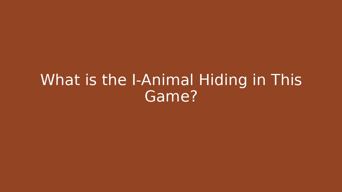 What is the I-Animal Hiding in This Game?