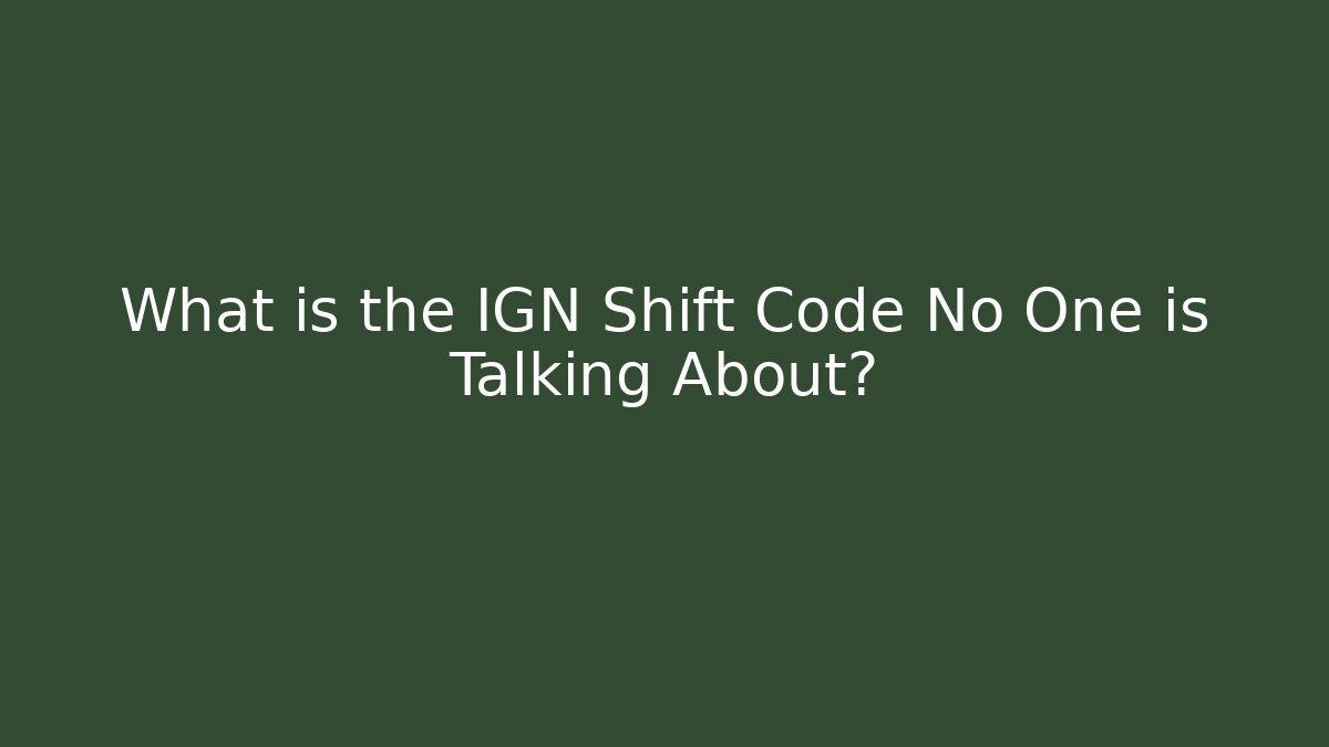 What is the IGN Shift Code No One is Talking About?
