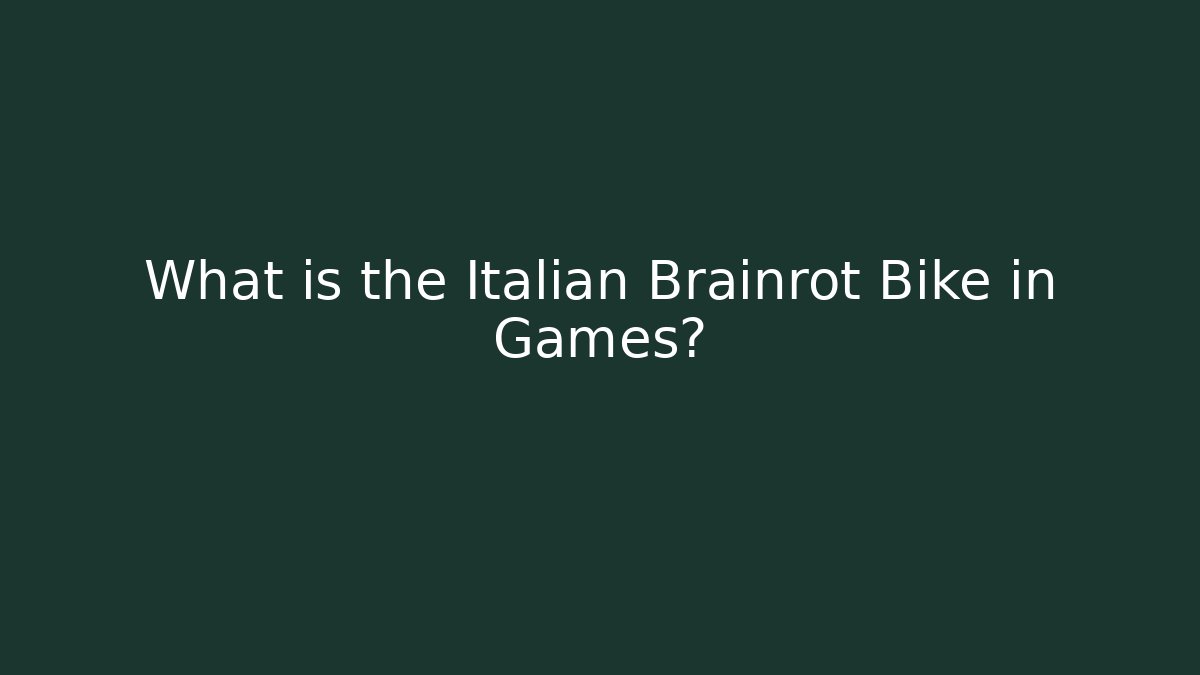 What is the Italian Brainrot Bike in Games?