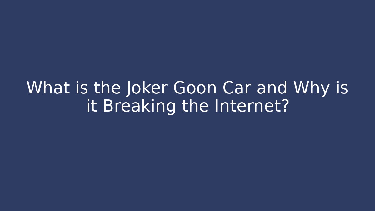 What is the Joker Goon Car and Why is it Breaking the Internet?