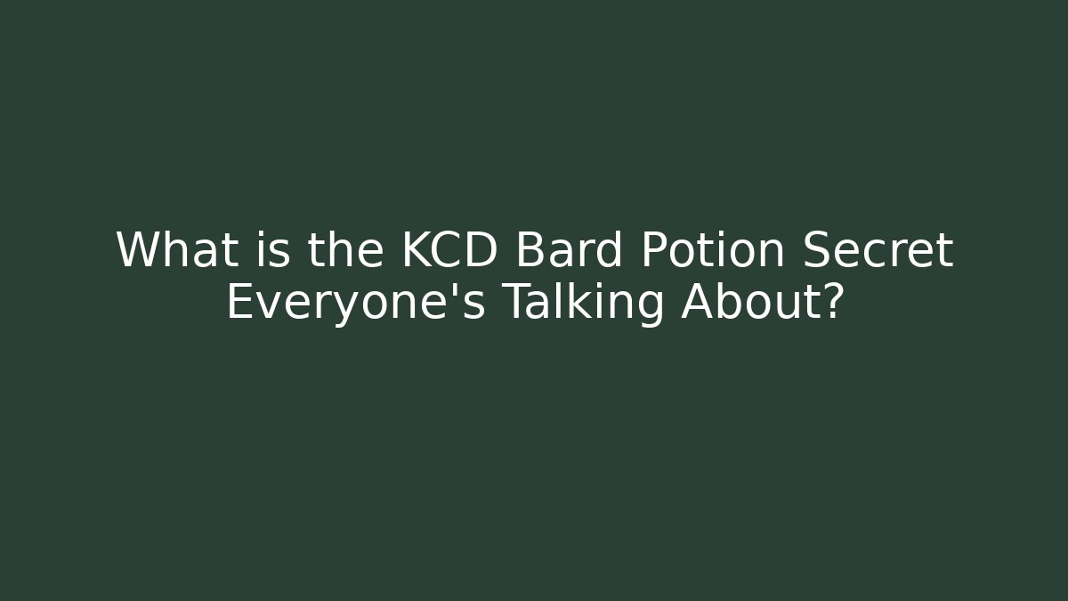 What is the KCD Bard Potion Secret Everyone’s Talking About?