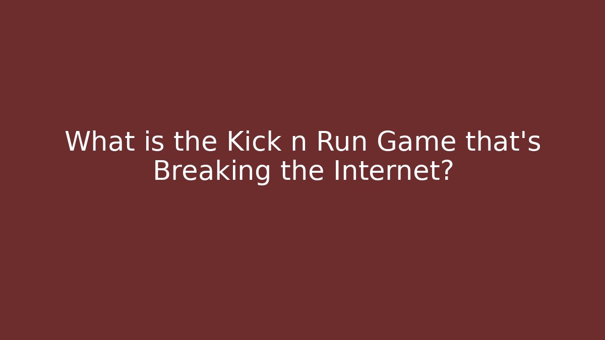 What is the Kick n Run Game that's Breaking the Internet?