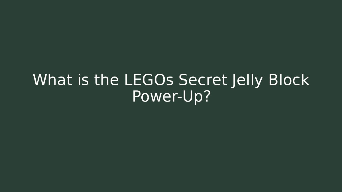 What is the LEGOs Secret Jelly Block Power-Up?