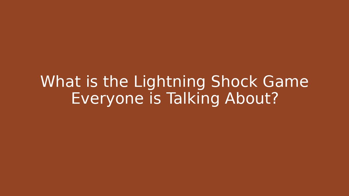 What is the Lightning Shock Game Everyone is Talking About?
