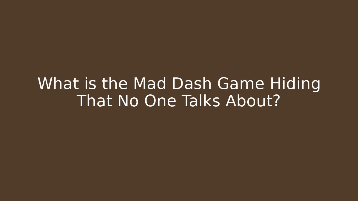 What is the Mad Dash Game Hiding That No One Talks About? - Critter Realm
