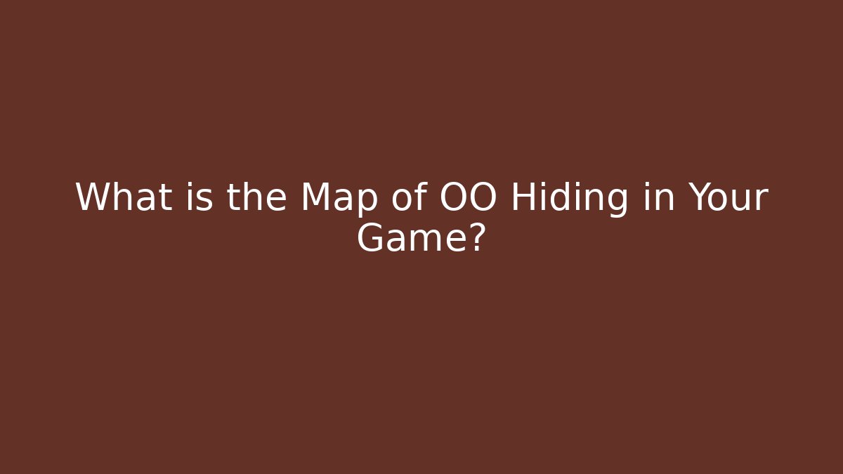 What is the Map of OO Hiding in Your Game?