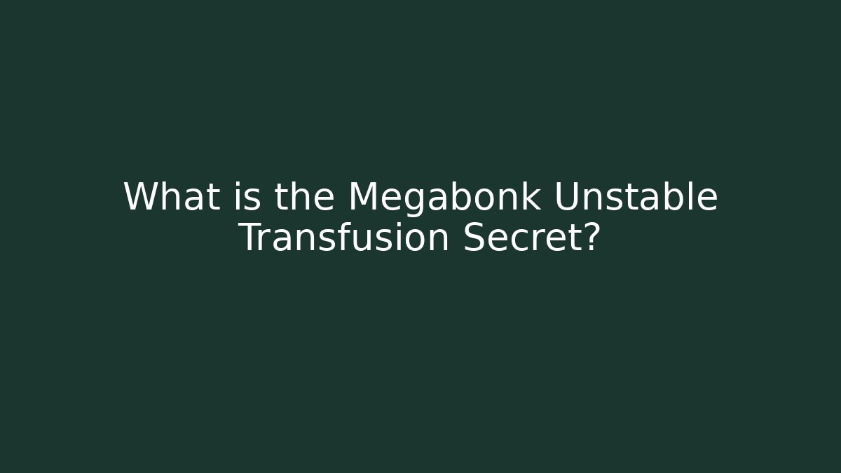 What is the Megabonk Unstable Transfusion Secret?