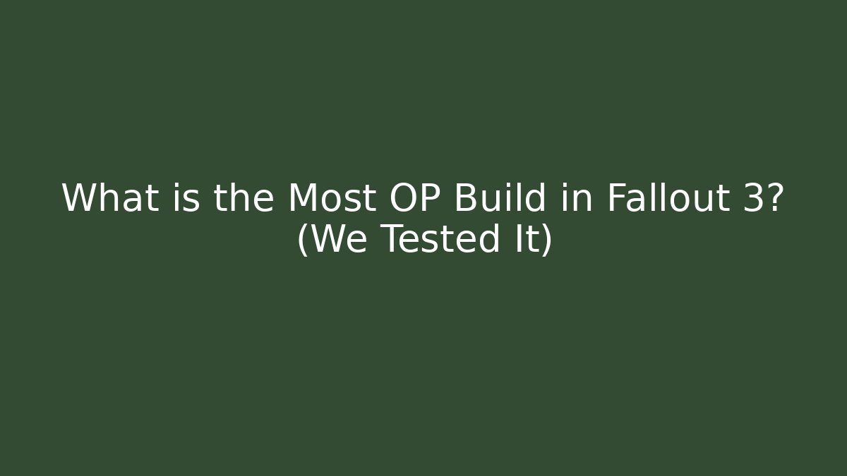 What is the Most OP Build in Fallout 3? (We Tested It)