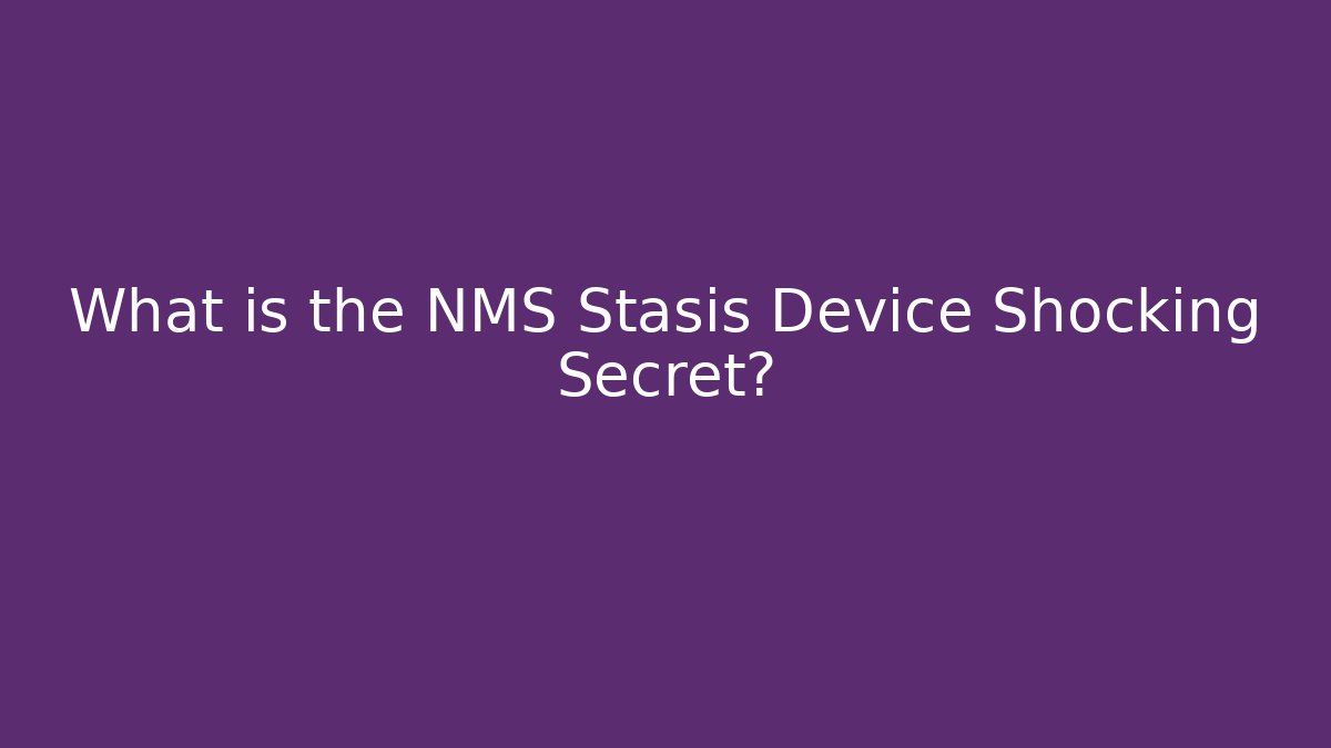What is the NMS Stasis Device Shocking Secret?
