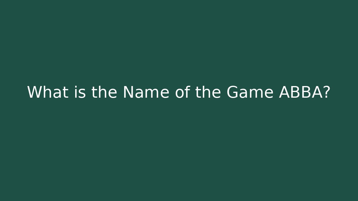 What is the Name of the Game ABBA?