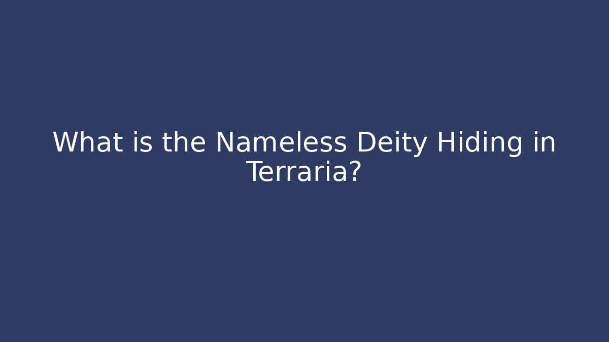 What is the Nameless Deity Hiding in Terraria?