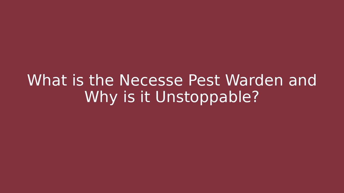 What is the Necesse Pest Warden and Why is it Unstoppable?